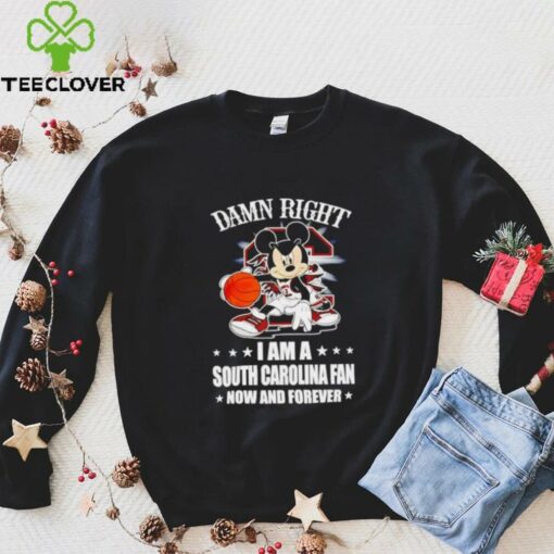 Mickey mouse damn right I am a South Carolina fan now and forever T shirt