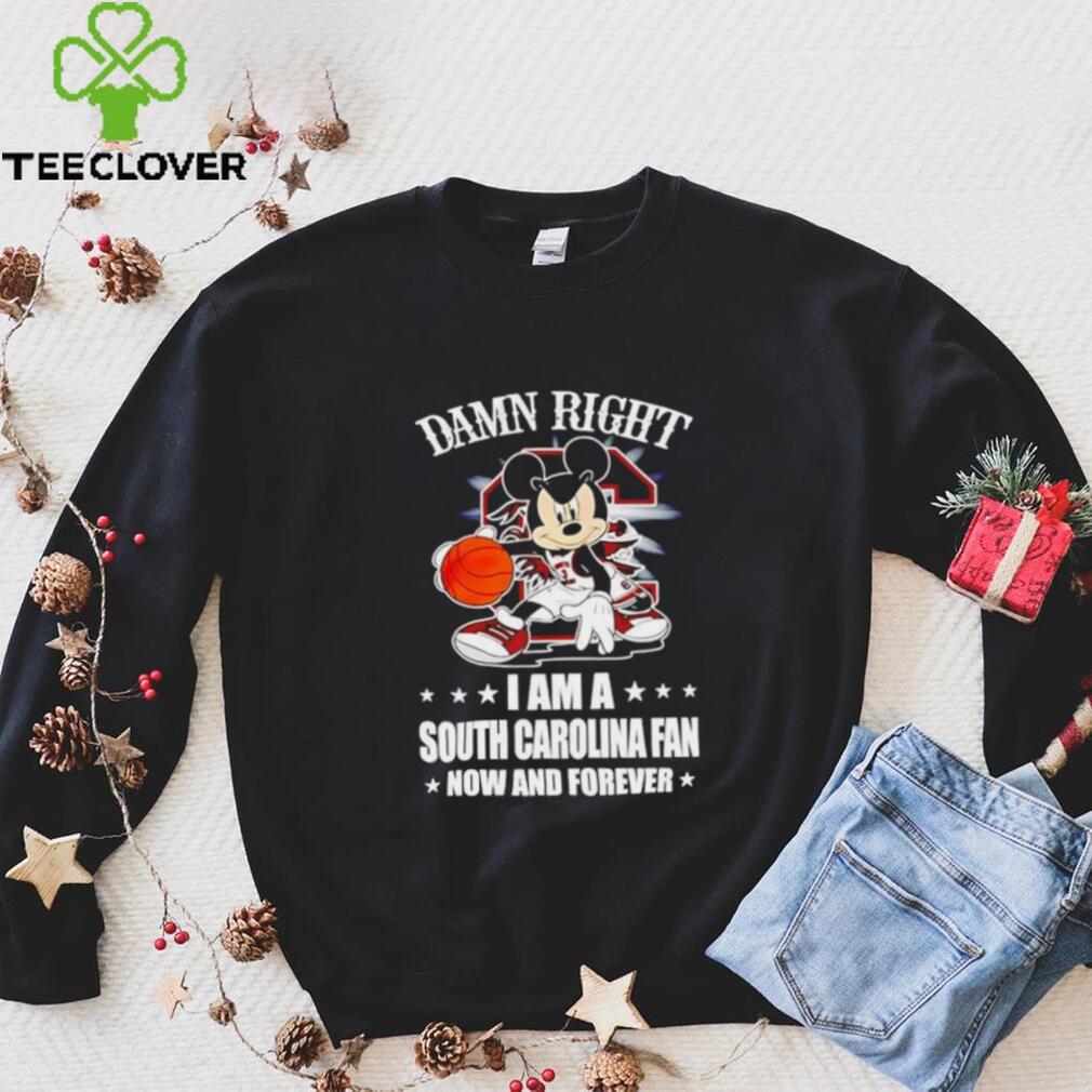 Mickey mouse damn right I am a South Carolina fan now and forever T shirt Mickey mouse damn right I am a South Carolina fan now and forever T shirt