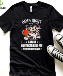Mickey mouse damn right I am a South Carolina fan now and forever T shirt