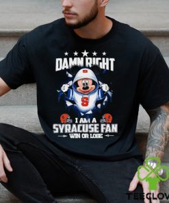 Mickey mouse damn right I am a Syracuse Orange fan win or lose shirt