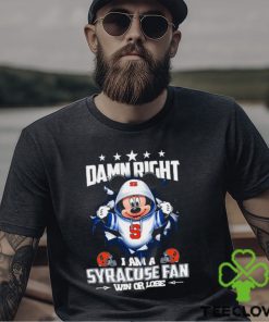 Mickey mouse damn right I am a Syracuse Orange fan win or lose shirt