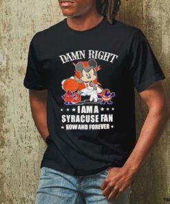 Mickey mouse damn right I am a Syracuse basketball fan now and forever T shirt