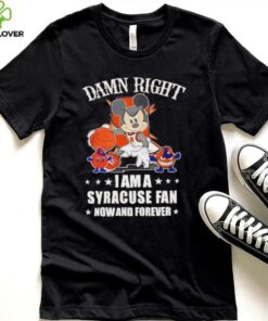 Mickey mouse damn right I am a Syracuse basketball fan now and forever T shirt 2 Mickey mouse damn right I am a Syracuse basketball fan now and forever T shirt