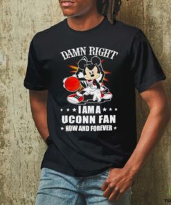 Mickey mouse damn right I am a Uconn basketball fan now and forever T shirt