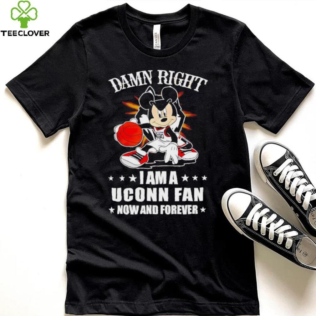 Mickey mouse damn right I am a Uconn basketball fan now and forever T shirt Mickey mouse damn right I am a Uconn basketball fan now and forever T shirt