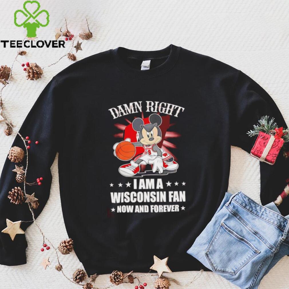 Mickey mouse damn right I am a Wisconsin fan now and forever T shirt Mickey mouse damn right I am a Wisconsin fan now and forever T shirt