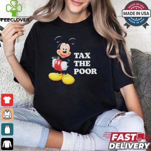 Mickey mouse tax the poor T shirt