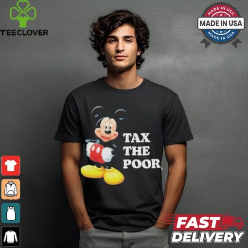 Mickey mouse tax the poor T shirt