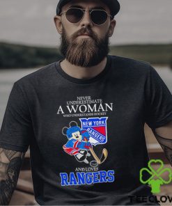 Mickey never underestimate a woman who understands hockey and loves Rangers shirt