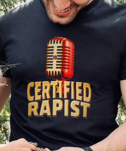 Microphone certified rapist shirt
