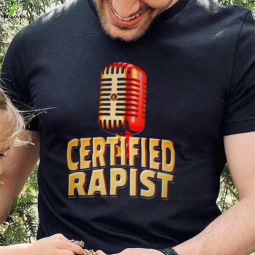 Microphone certified rapist hoodie, sweater, longsleeve, shirt v-neck, t-shirt