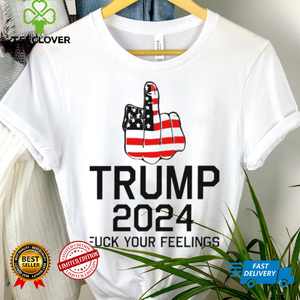 Middle Finger Trump 2024 fuck your feelings American flag shirt Middle Finger Trump 2024 fuck your feelings American flag shirt
