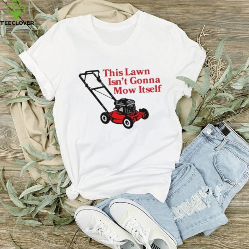 Middle class fancy this lawn isn’t gonna mow itself hoodie, sweater, longsleeve, shirt v-neck, t-shirt