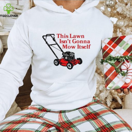 Middle class fancy this lawn isn’t gonna mow itself hoodie, sweater, longsleeve, shirt v-neck, t-shirt