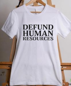 Middleclassfancy Defund Human Resources Shirt 3 Middleclassfancy Defund Human Resources Shirt