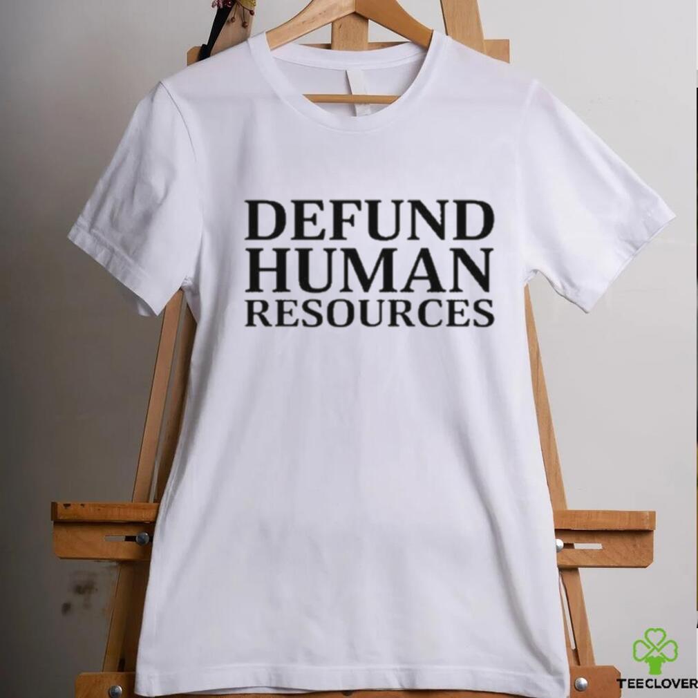Middleclassfancy Defund Human Resources Shirt Middleclassfancy Defund Human Resources Shirt
