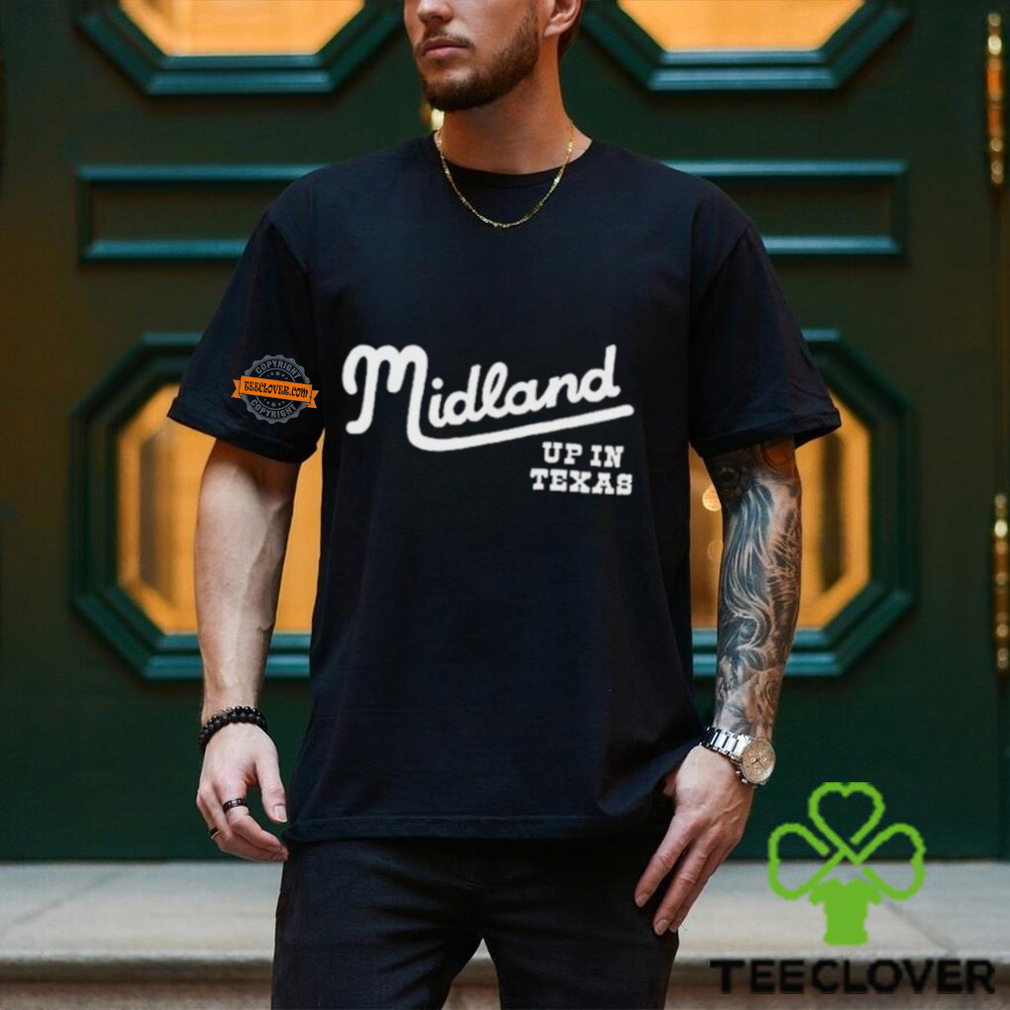 Midland Up In Texas T shirt Midland Up In Texas T shirt