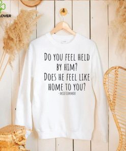 Midsommar Quote Do You Feel Held By Him Shirt