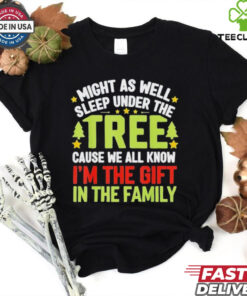 Might As Well Sleep Under The Tree Christmas T Shirt