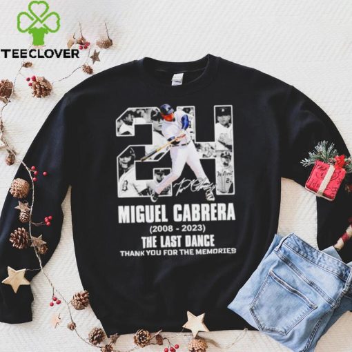 Miguel Cabrera 24 Detroit Tigers 2008 2023 The Last Dance thank you for the memories signature hoodie, sweater, longsleeve, shirt v-neck, t-shirt