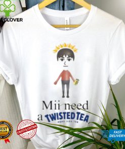 Mii Need A Twisted Tea Hard Iced Tea Shirt