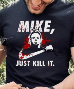 Mike Myers Just Kill It Sweatshirt, Horror Halloween Michael Myers Merch Gift 1 Mike Myers Just Kill It Sweatshirt, Horror Halloween Michael Myers Merch Gift