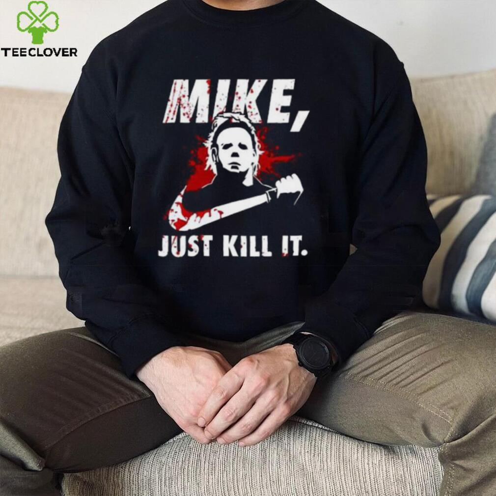 Mike Myers Just Kill It Sweatshirt, Horror Halloween Michael Myers Merch Gift Mike Myers Just Kill It Sweatshirt, Horror Halloween Michael Myers Merch Gift