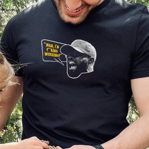 Mike Tomlin Man, I’m Fucking Working Shirt