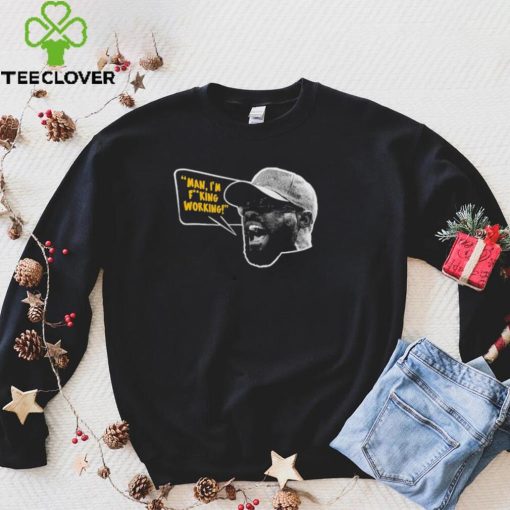 Mike Tomlin Man, I’m Fucking Working Shirt