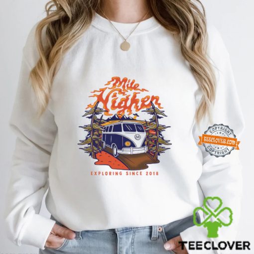 Mile Higher Van Exploring Since 2018 Shirt