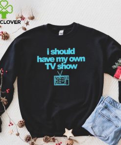 Miley Cyrus I Should Have My Own TV Show T Shirt