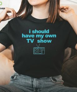 Miley Wearing I Should Have My Own Tv Show T shirt