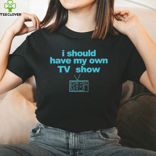 Miley Wearing I Should Have My Own Tv Show T shirt
