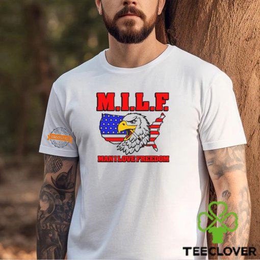 Milf Eagle Man I Love Freedom t hoodie, sweater, longsleeve, shirt v-neck, t-shirt