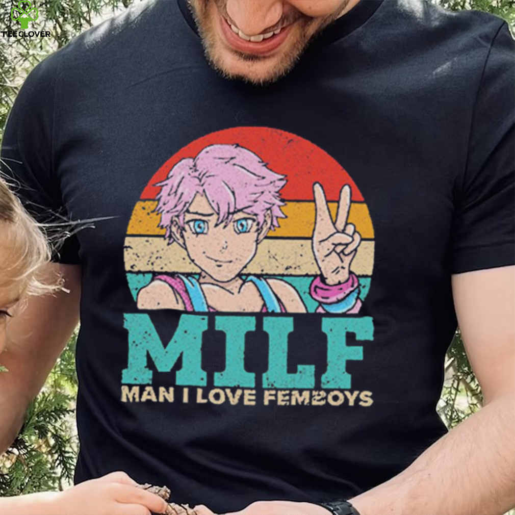Milf Man I Love Femboys T Shirt Milf Man I Love Femboys T Shirt