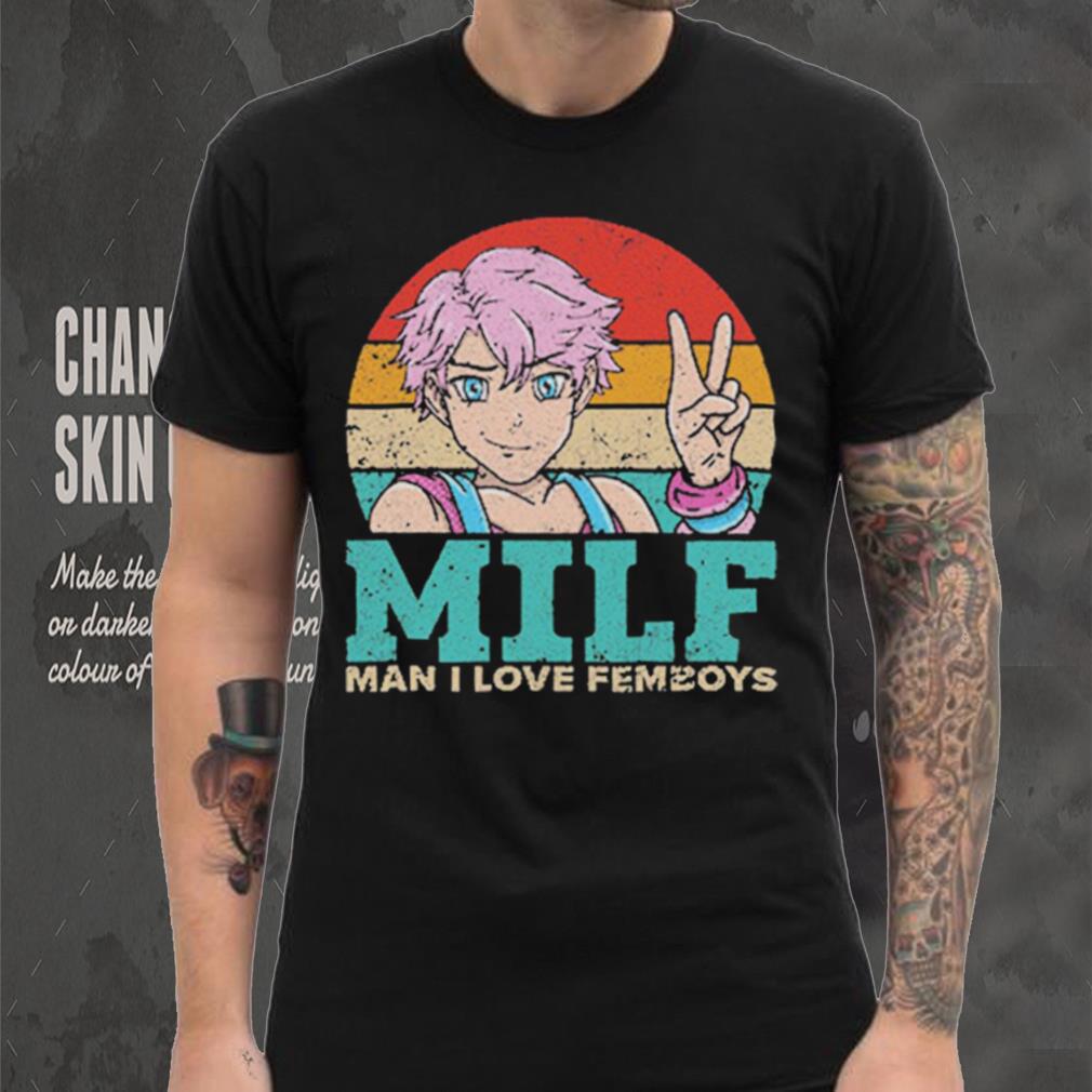 Milf Man I Love Femboys T Shirt Milf Man I Love Femboys T Shirt