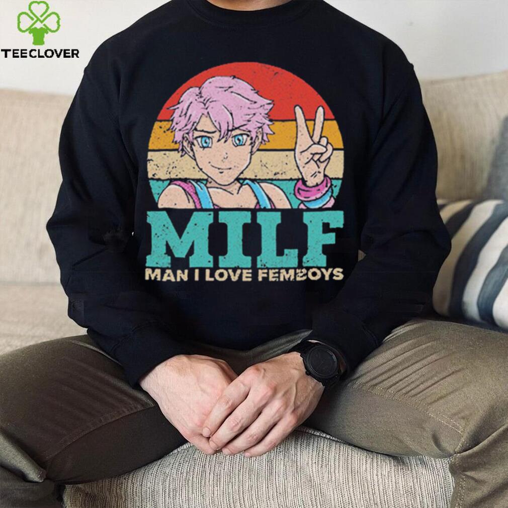 Milf Man I Love Femboys T Shirt Milf Man I Love Femboys T Shirt