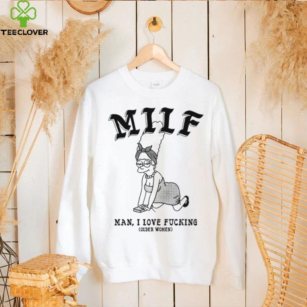 Milf Man I Love Fucking Older Women hoodie shirt Milf Man I Love Fucking Older Women hoodie shirt