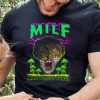 Milf Man I Love Fungi Shirt