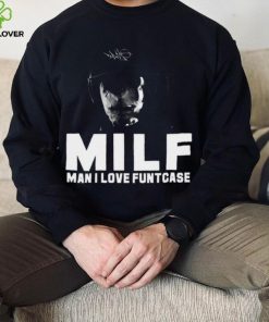 Milf Man I Love Funtcase t hoodie, sweater, longsleeve, shirt v-neck, t-shirt