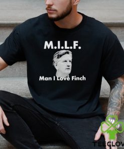 Milf Man I love Finch Shirt