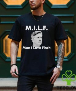 Milf Man I love Finch Shirt