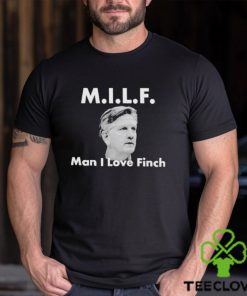 Milf Man I love Finch Shirt