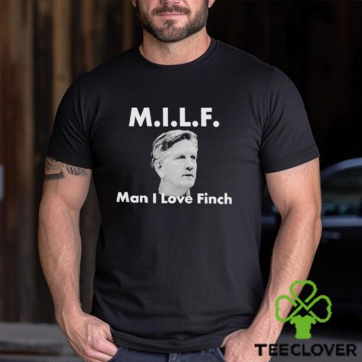 Milf Man I love Finch Shirt