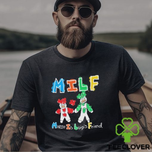 Milf Mario Is Luigi’s Friend T Shirt