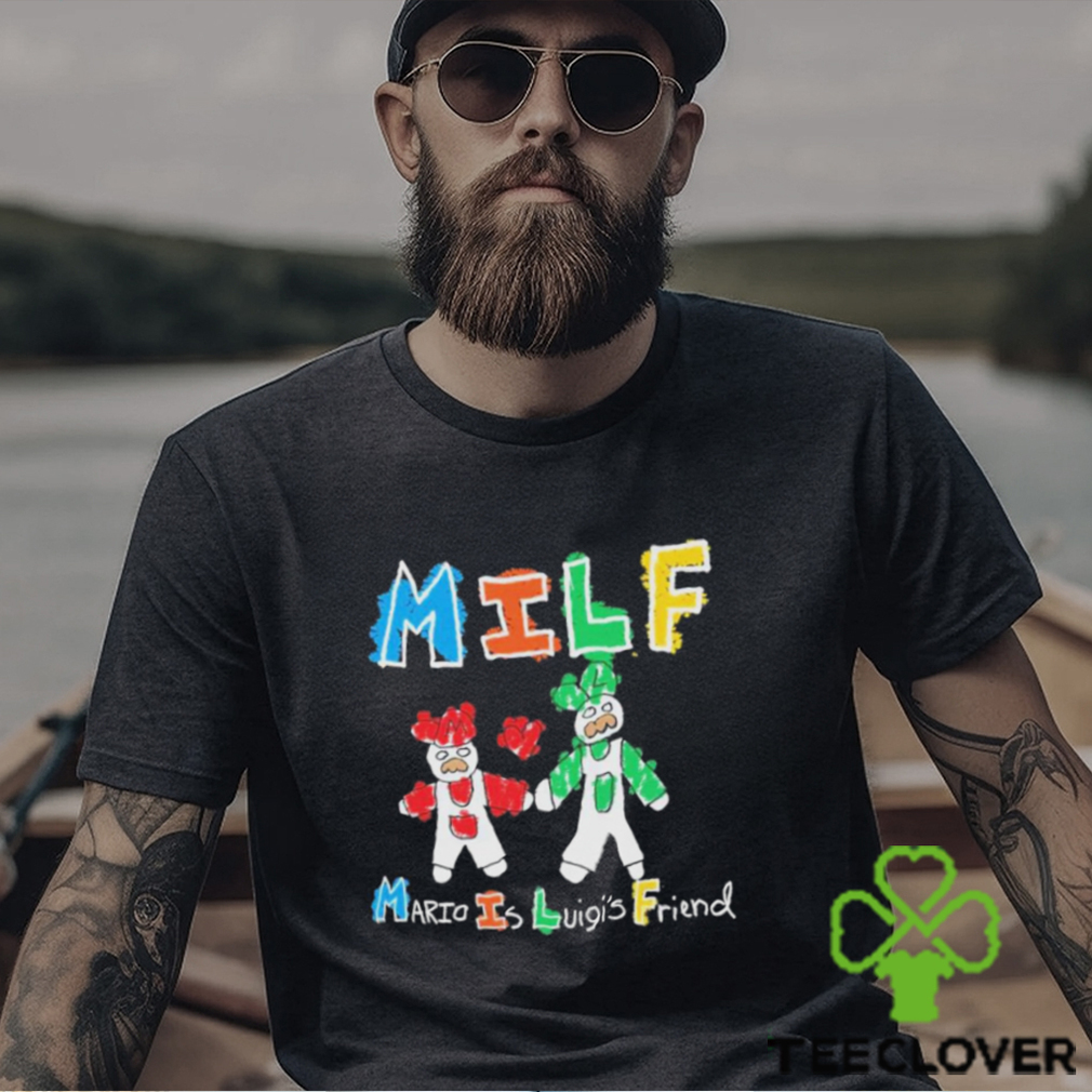 Milf Mario Is Luigi’s Friend T Shirt Milf Mario Is Luigi’s Friend T Shirt