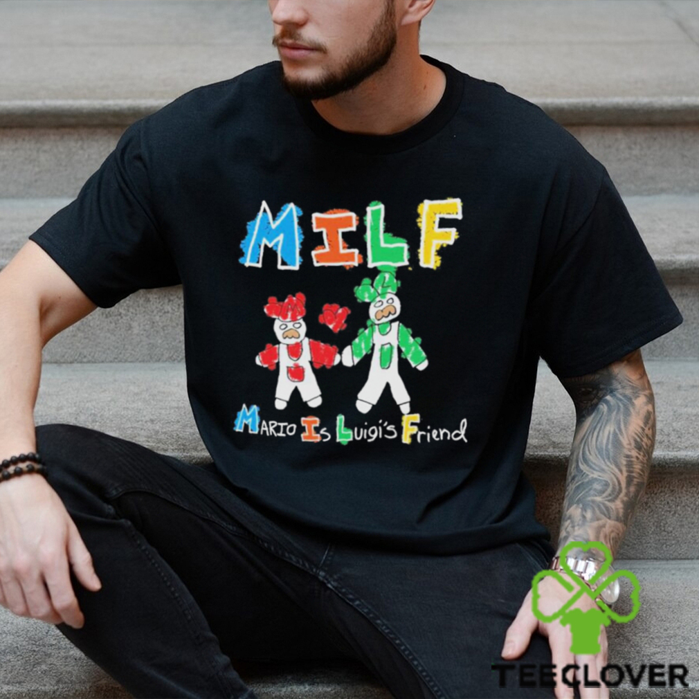 Milf Mario Is Luigi’s Friend T Shirt Milf Mario Is Luigi’s Friend T Shirt