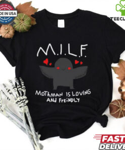 Milf Mothman Is Loving And Friendly Shirt
