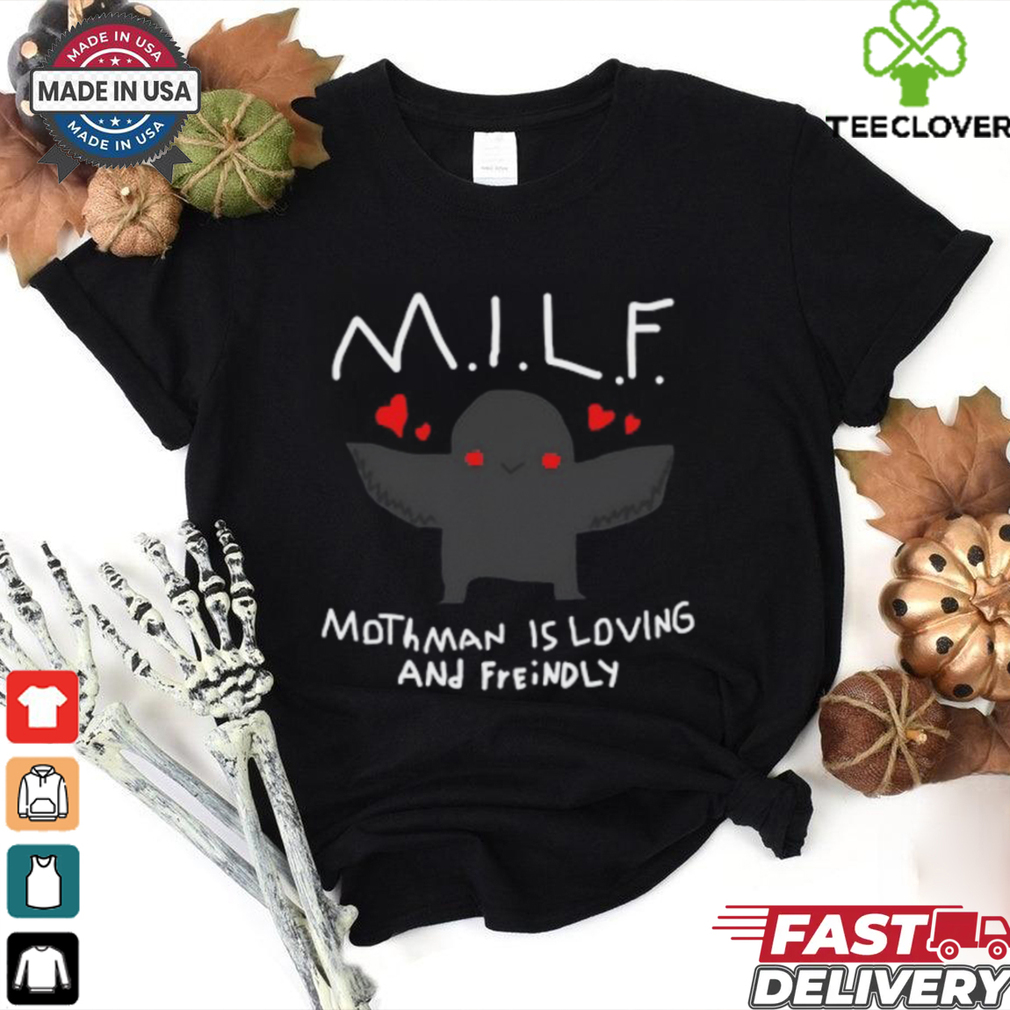 Milf Mothman Is Loving And Friendly Shirt Milf Mothman Is Loving And Friendly Shirt
