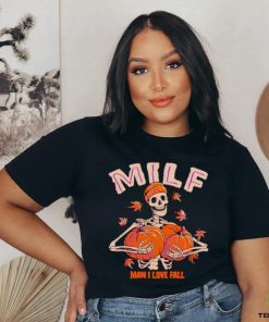 Milf man I love fall skeleton Halloween shirt